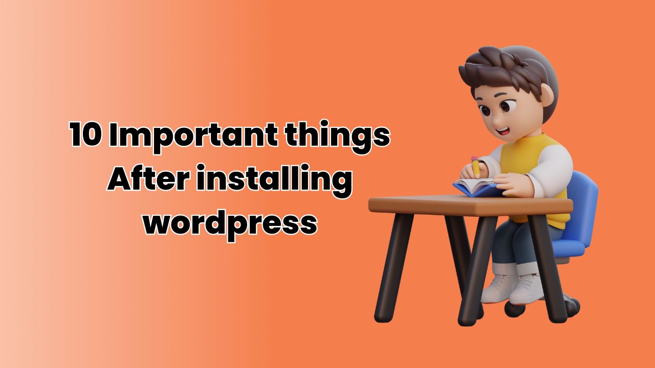 10 Important Things After Installing WordPress