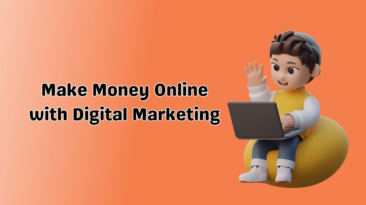 Make Money Online with Digital Marketing
